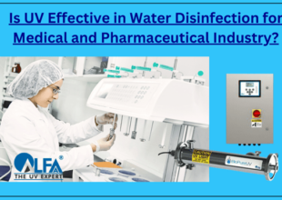 How Effective is UV Water Disinfection for Medical and Pharmaceutical Industry?